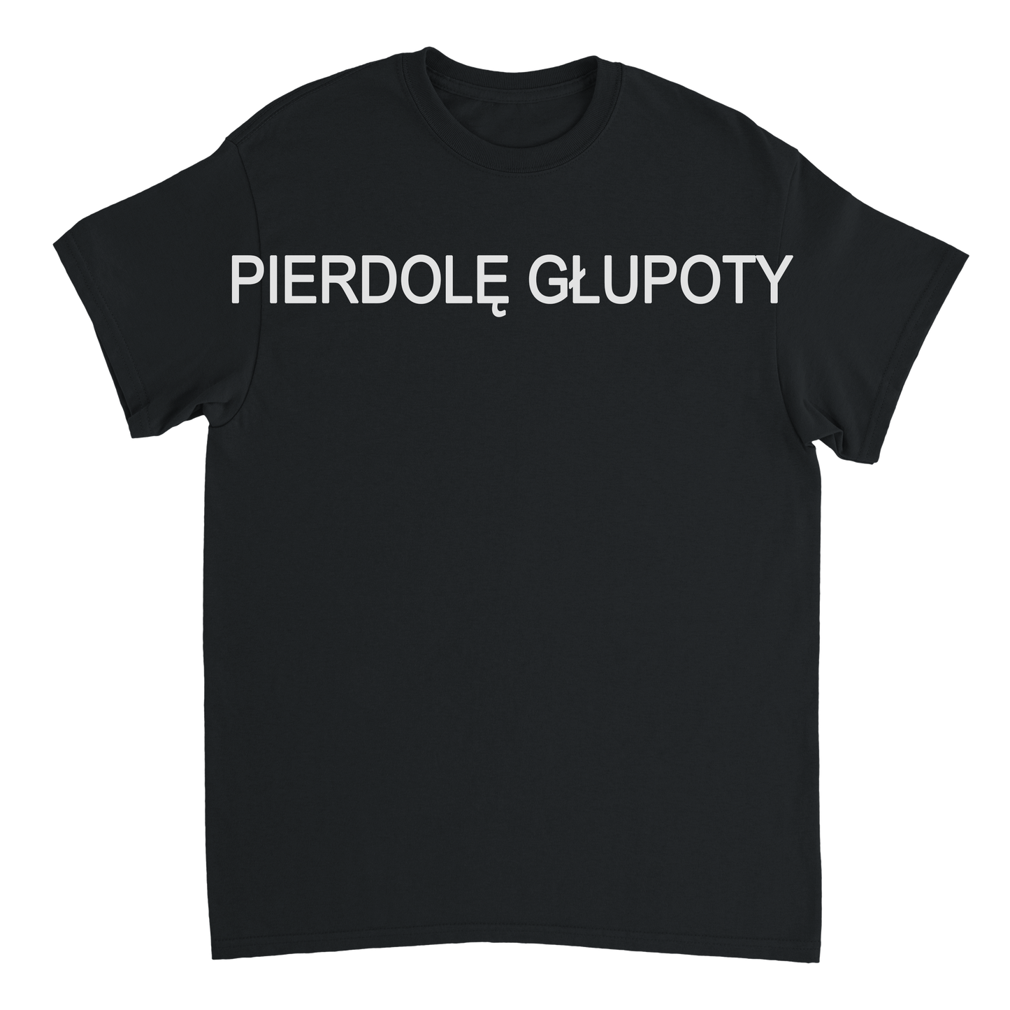 pierdole głupoty T-shirt