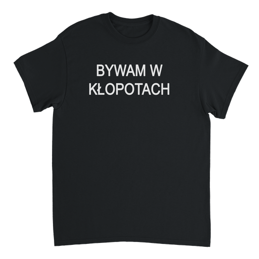 bywam w kłopotach T-shirt